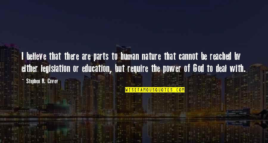 Psychology And Education Quotes By Stephen R. Covey: I believe that there are parts to human