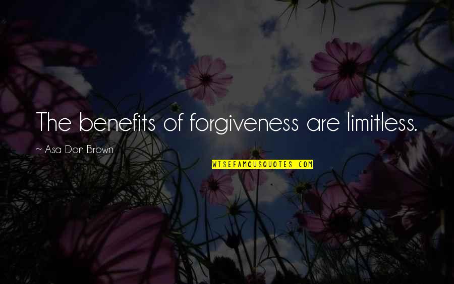 Psychology Of Love Quotes By Asa Don Brown: The benefits of forgiveness are limitless.