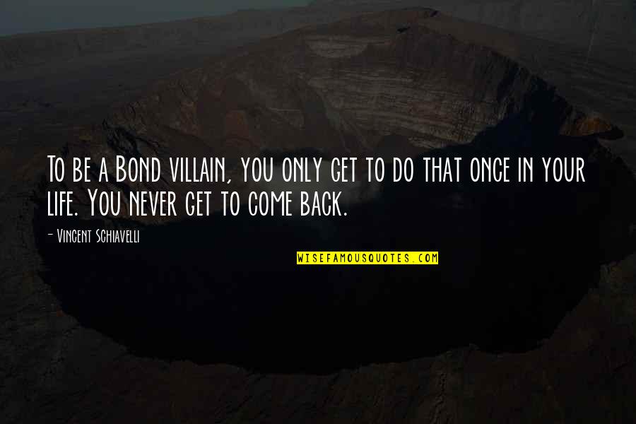 Psychopathic Killer Quotes By Vincent Schiavelli: To be a Bond villain, you only get