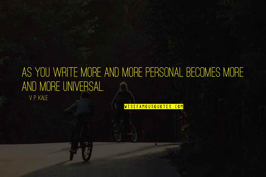 P'tatoes Quotes By V. P. Kale: As you write more and more personal becomes