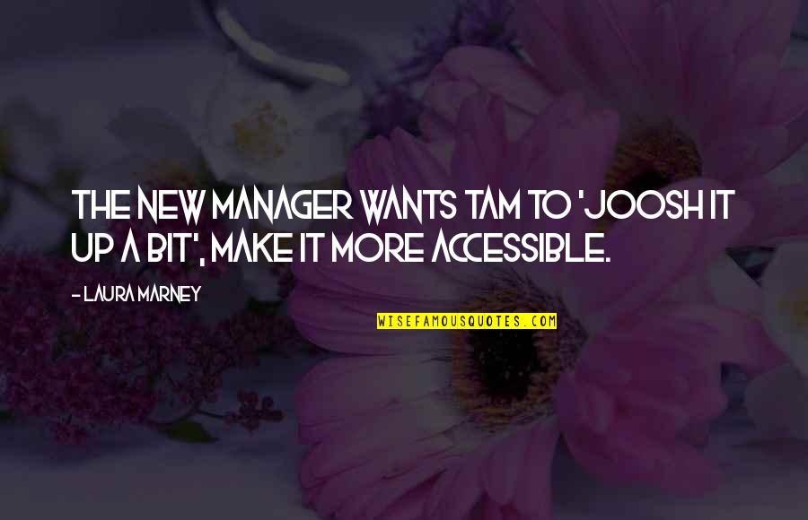 Ptkin Terbaik Quotes By Laura Marney: The new manager wants Tam to 'joosh it