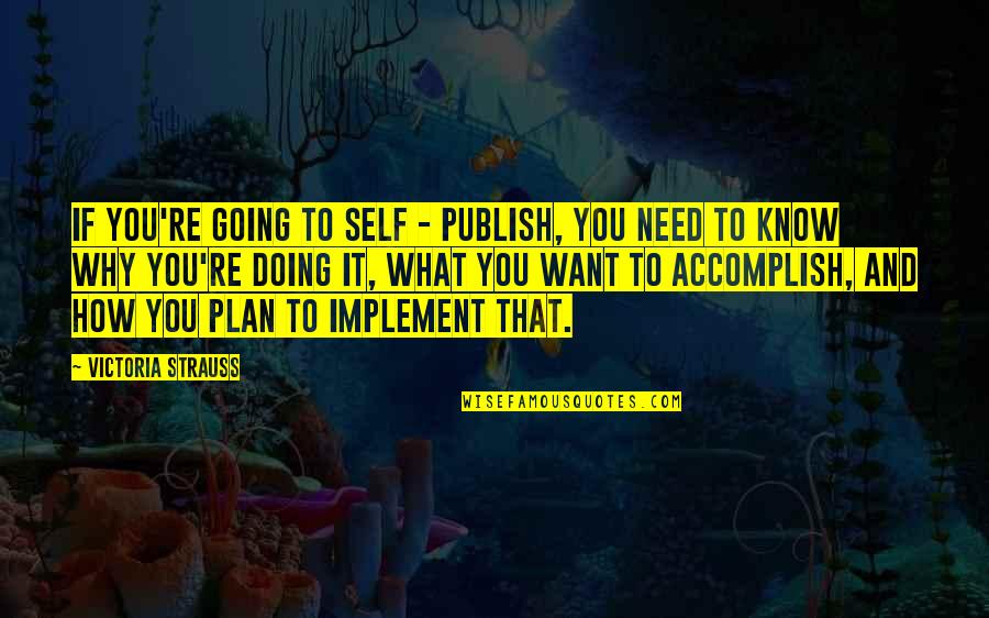 Publish Quotes By Victoria Strauss: If you're going to self - publish, you