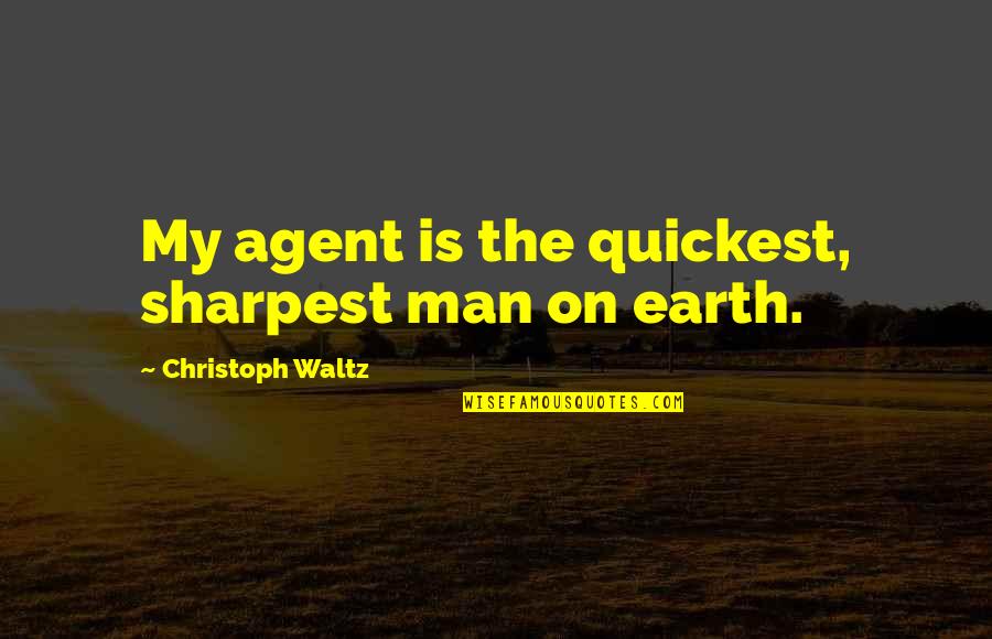 Published Writer Quotes By Christoph Waltz: My agent is the quickest, sharpest man on