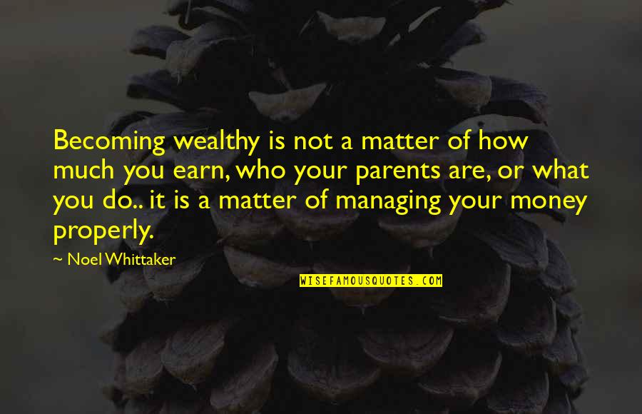 Pugacheva Volshebnik Quotes By Noel Whittaker: Becoming wealthy is not a matter of how