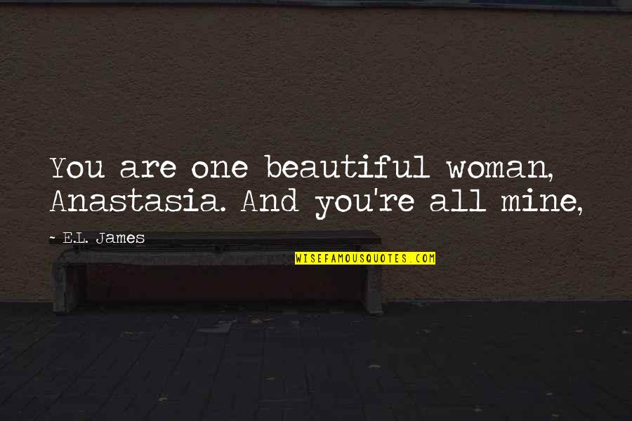 Pukat Tere Liye Quotes By E.L. James: You are one beautiful woman, Anastasia. And you're