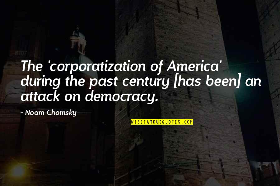 Pukat Tere Liye Quotes By Noam Chomsky: The 'corporatization of America' during the past century