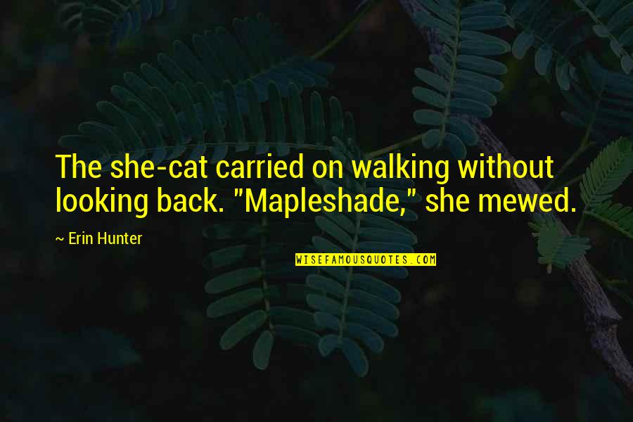 Puked Synonym Quotes By Erin Hunter: The she-cat carried on walking without looking back.