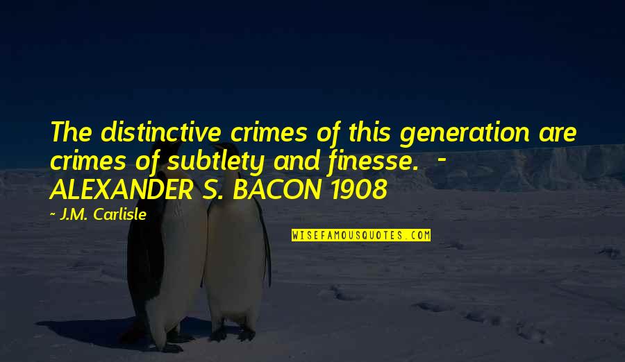 Pulitzer Quotes By J.M. Carlisle: The distinctive crimes of this generation are crimes