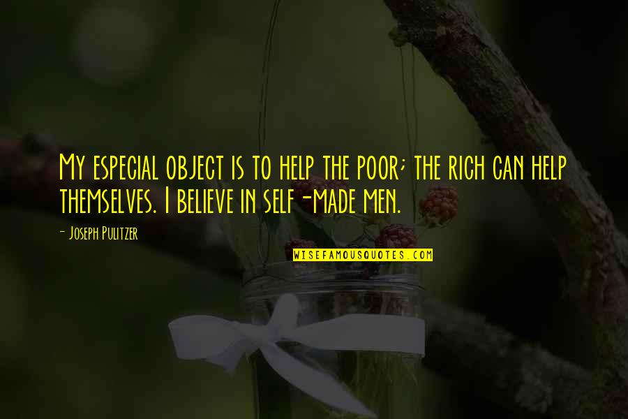 Pulitzer Quotes By Joseph Pulitzer: My especial object is to help the poor;