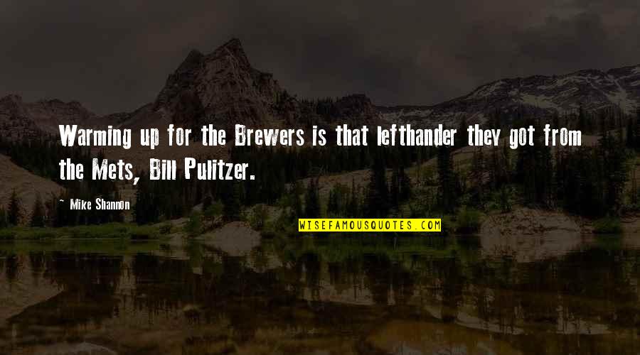 Pulitzer Quotes By Mike Shannon: Warming up for the Brewers is that lefthander