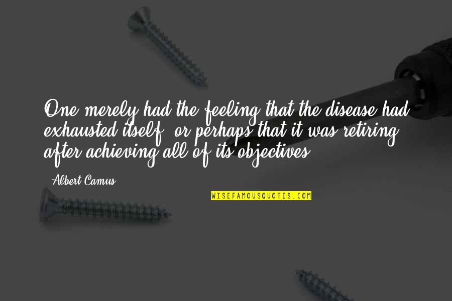 Pulsera Malaysia Quotes By Albert Camus: One merely had the feeling that the disease