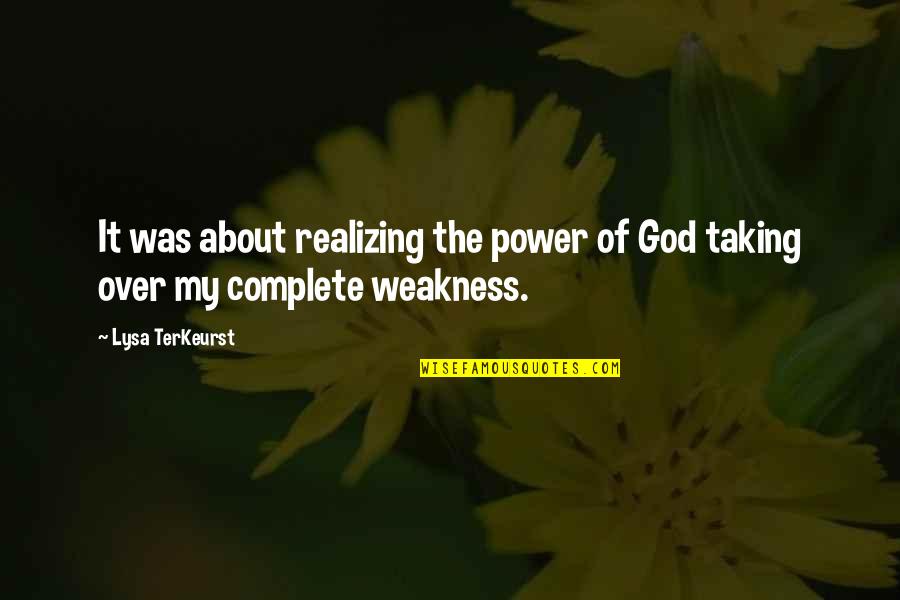 Pummarola Pasta Quotes By Lysa TerKeurst: It was about realizing the power of God
