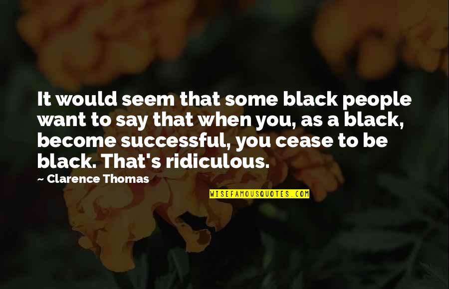 Punitive Damages Quotes By Clarence Thomas: It would seem that some black people want