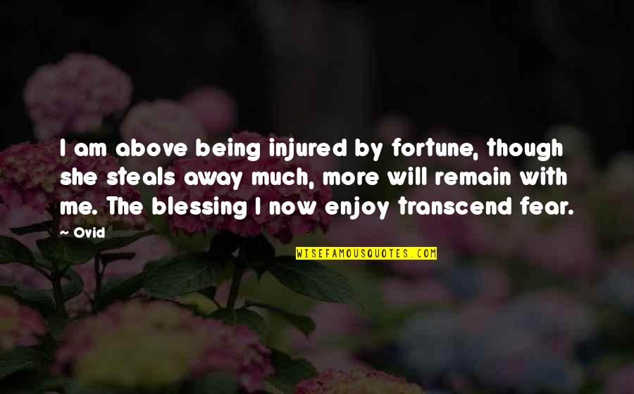 Punto Ng Pananaw Quotes By Ovid: I am above being injured by fortune, though