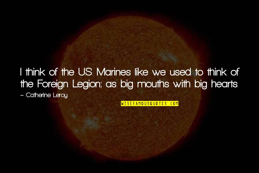 Pupello Builders Quotes By Catherine Leroy: I think of the U.S. Marines like we