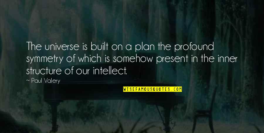 Purchasables Quotes By Paul Valery: The universe is built on a plan the