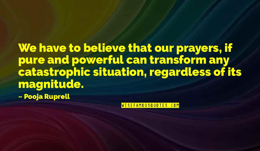 Pure Prayer Quotes By Pooja Ruprell: We have to believe that our prayers, if