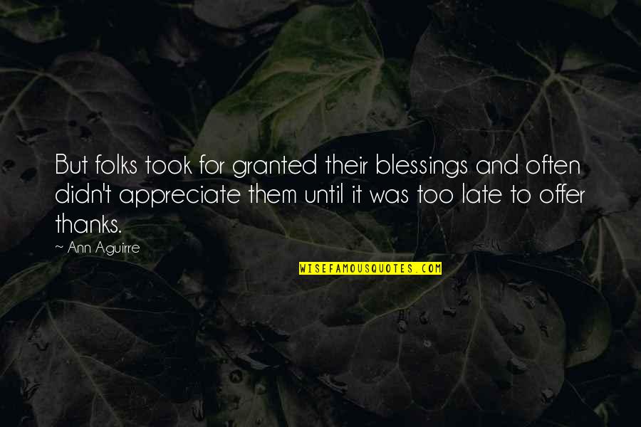 Pure Subject Of Knowledge Quotes By Ann Aguirre: But folks took for granted their blessings and