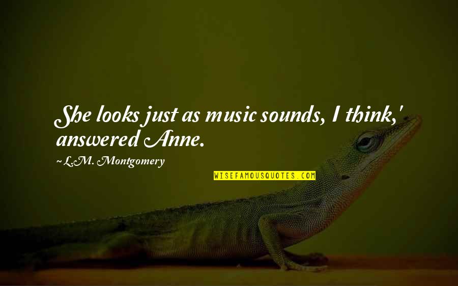 Purificadoras En Quotes By L.M. Montgomery: She looks just as music sounds, I think,'