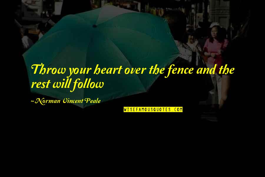 Purloining Define Quotes By Norman Vincent Peale: Throw your heart over the fence and the