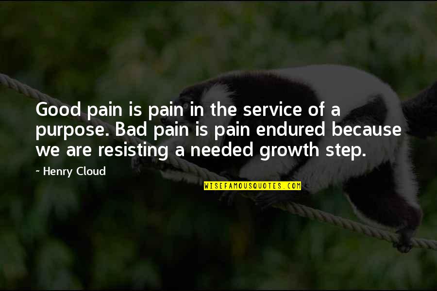 Purpose In Pain Quotes By Henry Cloud: Good pain is pain in the service of