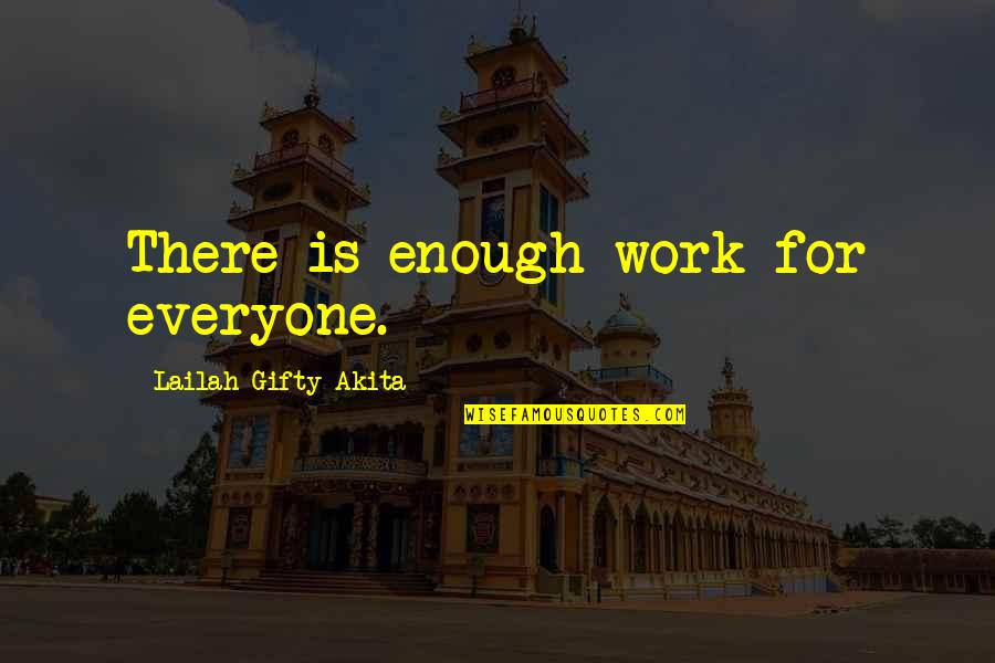 Purpose Motivation Quotes By Lailah Gifty Akita: There is enough work for everyone.