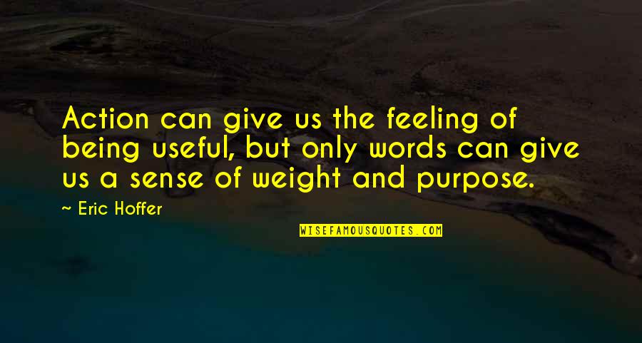 Purpose Of Being Quotes By Eric Hoffer: Action can give us the feeling of being