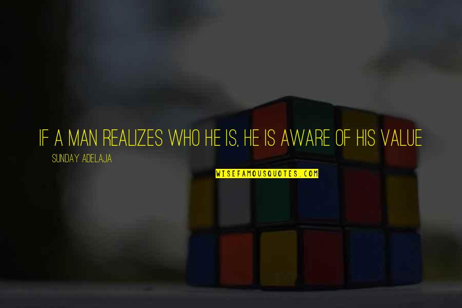 Purpose Of Life Quotes By Sunday Adelaja: If a man realizes who he is, he