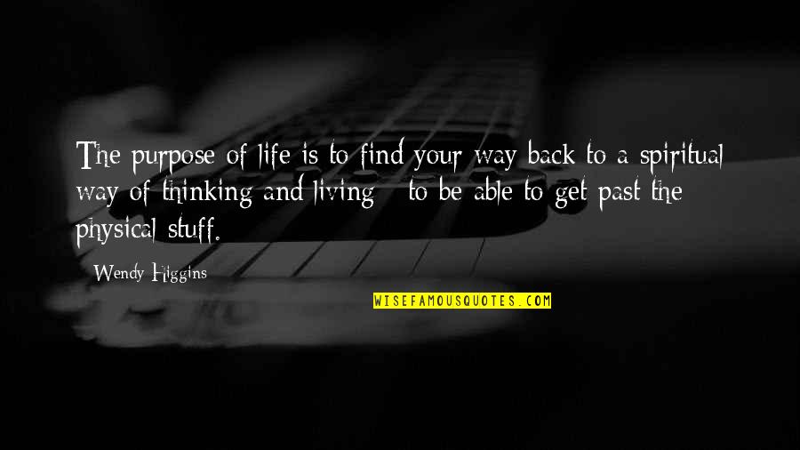 Purpose Of Life Quotes By Wendy Higgins: The purpose of life is to find your