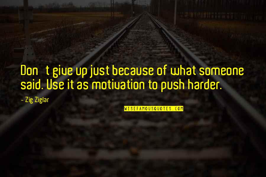 Push Motivation Quotes By Zig Ziglar: Don't give up just because of what someone