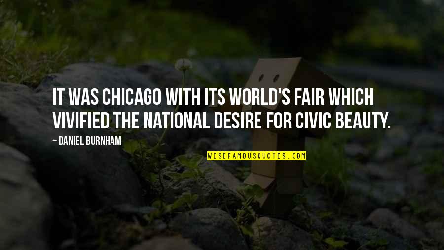 Push To Shove Quotes By Daniel Burnham: It was Chicago with its World's Fair which