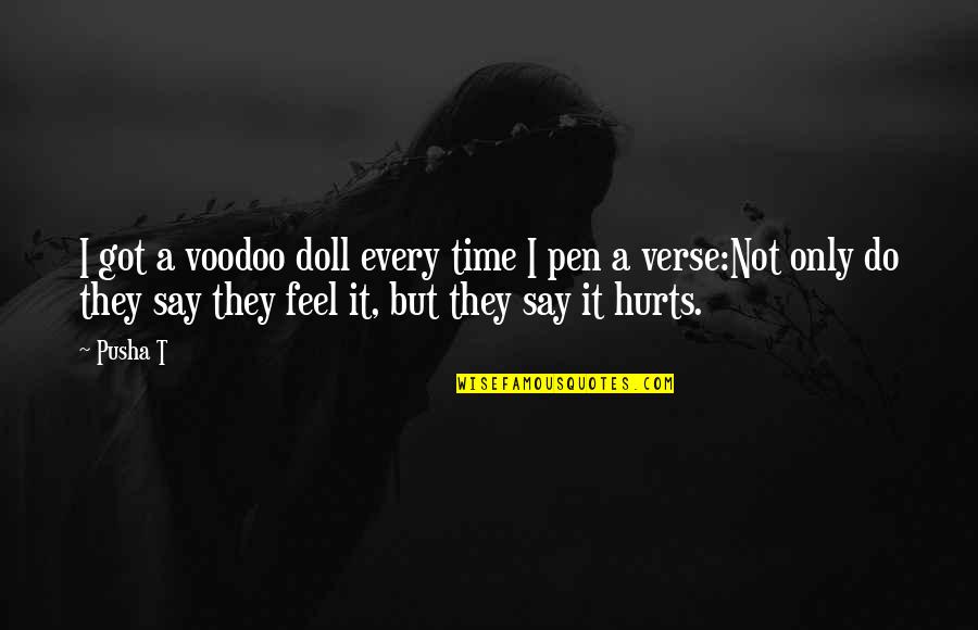 Pusha T Best Quotes By Pusha T: I got a voodoo doll every time I