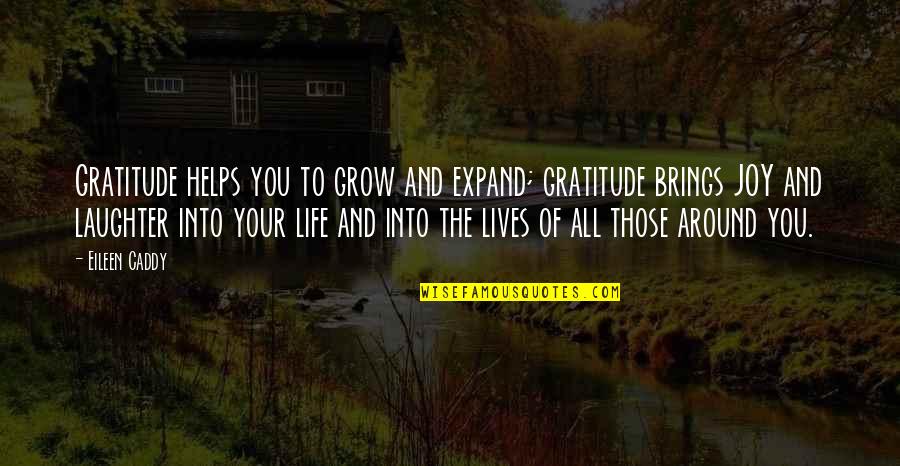 Pusong Quotes By Eileen Caddy: Gratitude helps you to grow and expand; gratitude
