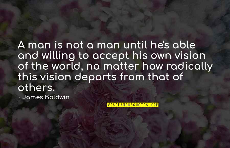 Pusong Quotes By James Baldwin: A man is not a man until he's