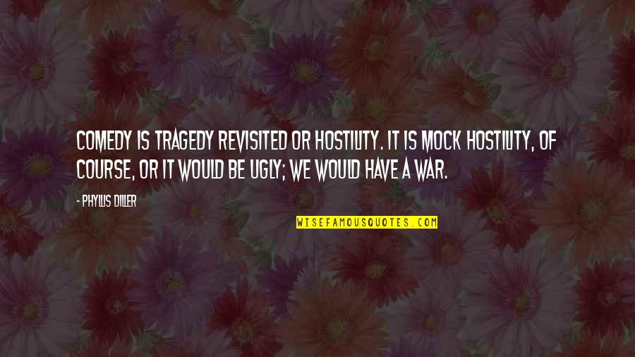 Pustular Dermatosis Quotes By Phyllis Diller: Comedy is tragedy revisited or hostility. It is