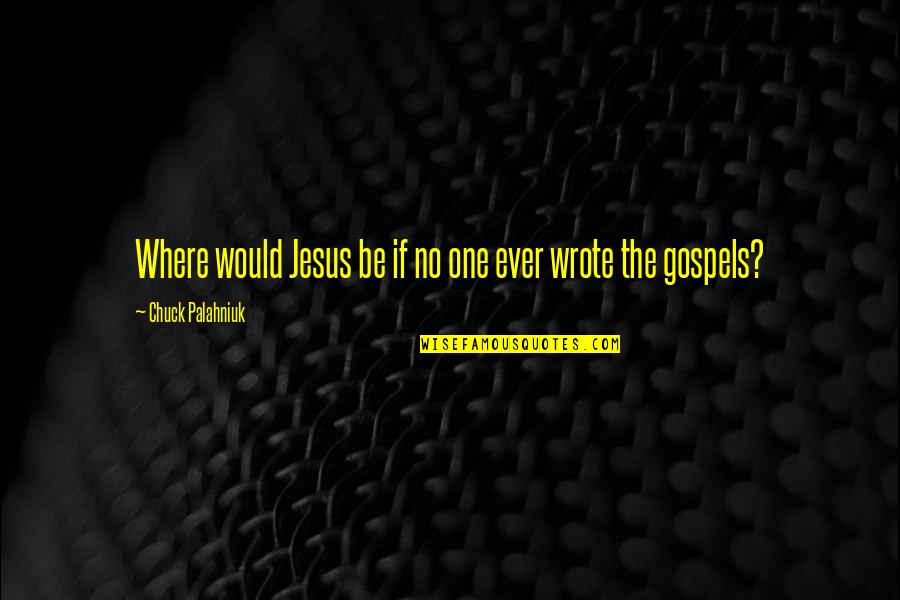 Put Out Of Misery Quotes By Chuck Palahniuk: Where would Jesus be if no one ever