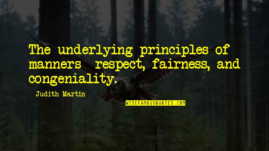 Puthoff Sales Quotes By Judith Martin: The underlying principles of manners- respect, fairness, and