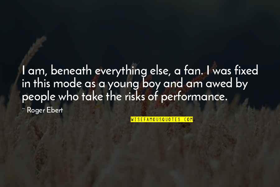 Puthoff Sales Quotes By Roger Ebert: I am, beneath everything else, a fan. I