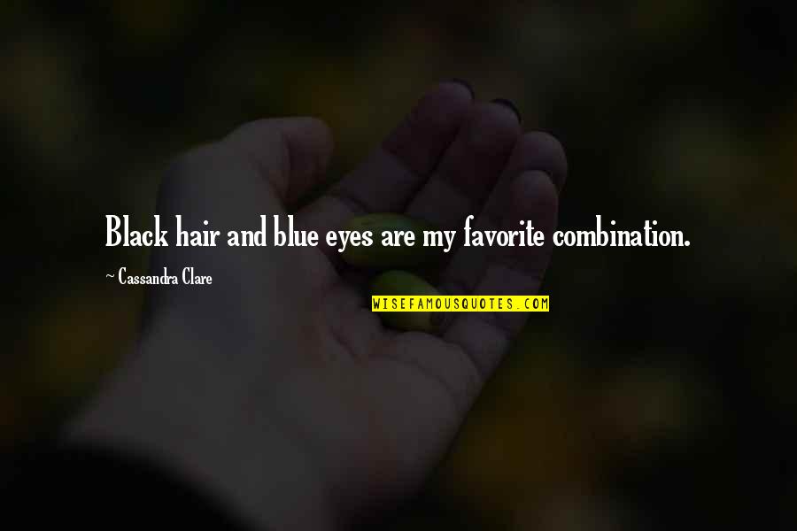 Putting All The Effort Into A Relationship Quotes By Cassandra Clare: Black hair and blue eyes are my favorite