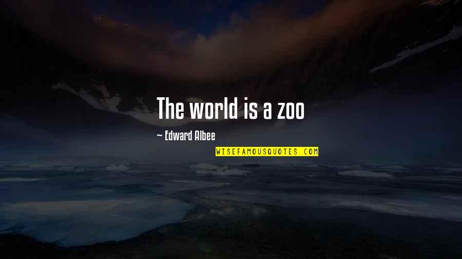 Puzzah Quotes By Edward Albee: The world is a zoo