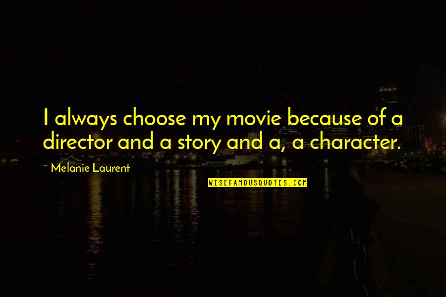 Puzzah Quotes By Melanie Laurent: I always choose my movie because of a