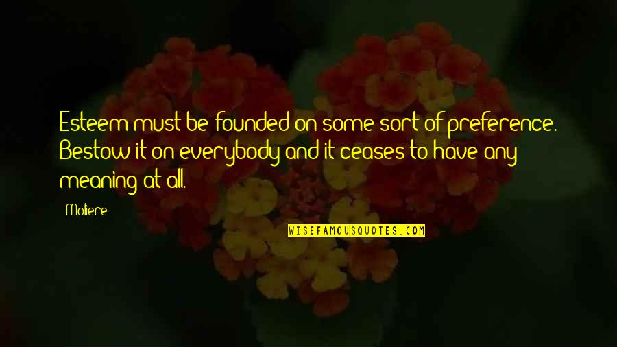 Puzzah Quotes By Moliere: Esteem must be founded on some sort of