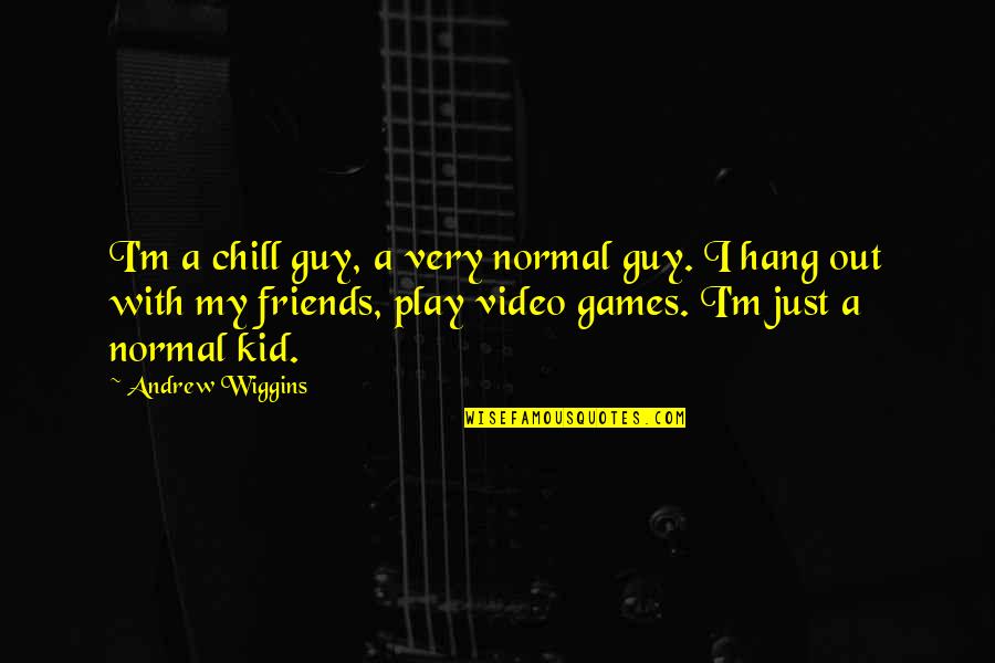 Python Concatenate Single Quotes By Andrew Wiggins: I'm a chill guy, a very normal guy.