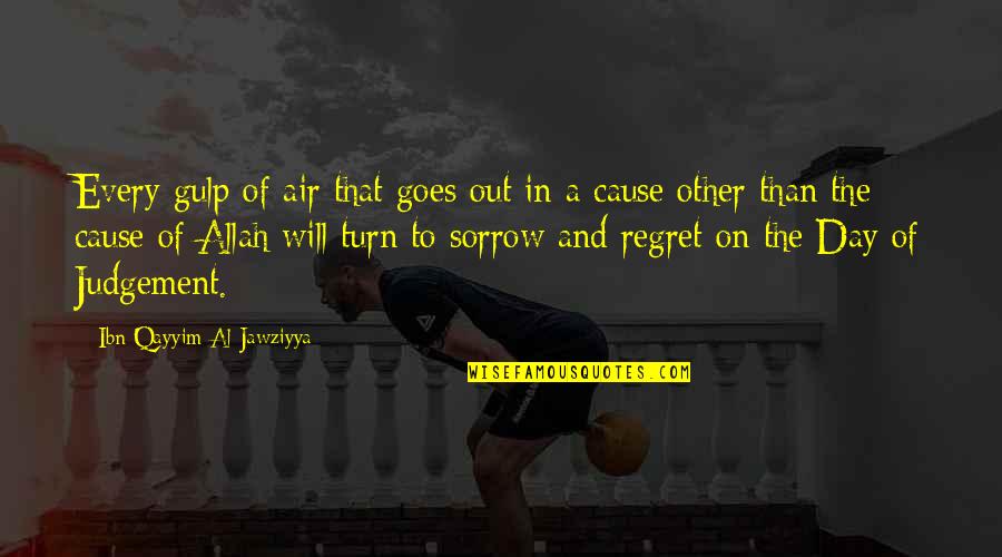 Qayyim Quotes By Ibn Qayyim Al-Jawziyya: Every gulp of air that goes out in