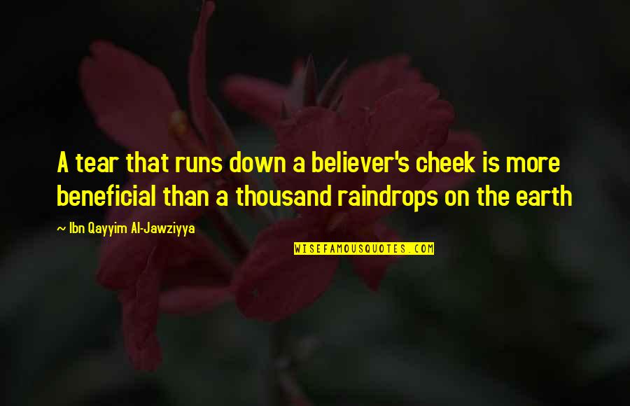 Qayyim Quotes By Ibn Qayyim Al-Jawziyya: A tear that runs down a believer's cheek