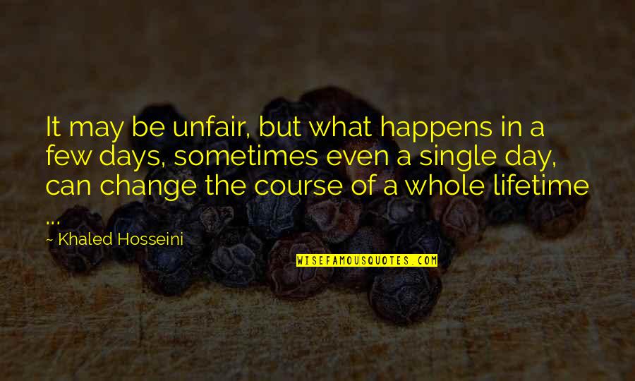 Qe3 Furniture Quotes By Khaled Hosseini: It may be unfair, but what happens in