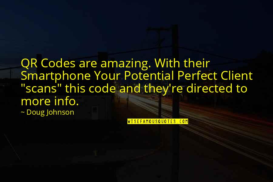 Qr Codes Quotes By Doug Johnson: QR Codes are amazing. With their Smartphone Your