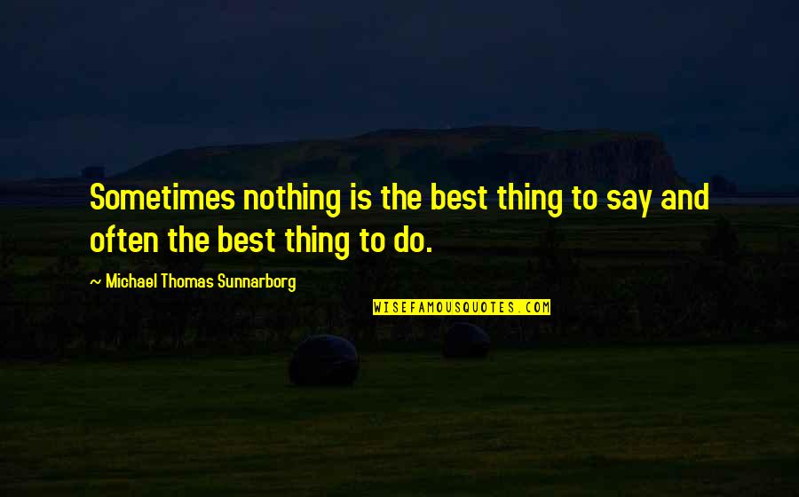 Qs Msn Quotes By Michael Thomas Sunnarborg: Sometimes nothing is the best thing to say