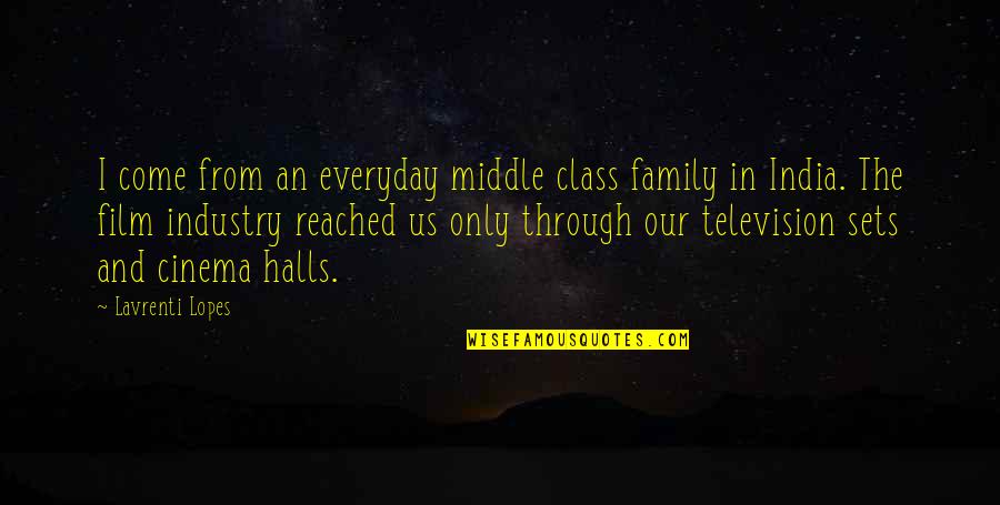 Quadrille Quotes By Lavrenti Lopes: I come from an everyday middle class family