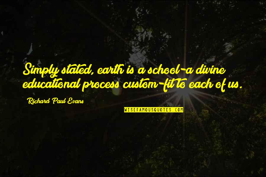 Qualifier Plus Quotes By Richard Paul Evans: Simply stated, earth is a school-a divine educational